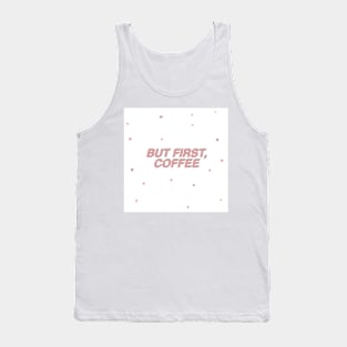 But First Coffee Tank Top